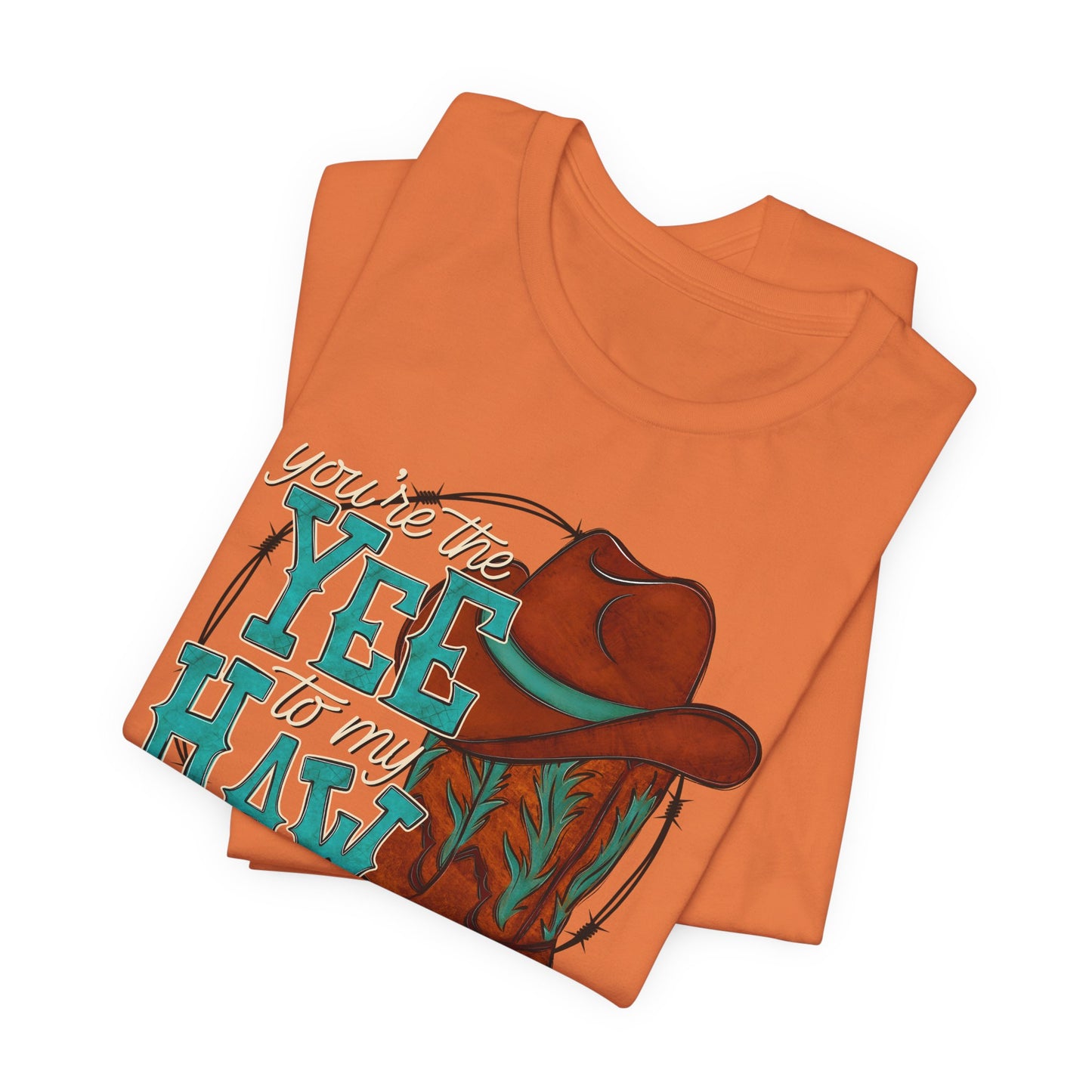 You're the Yee to my Haw Valentine's Day Tee