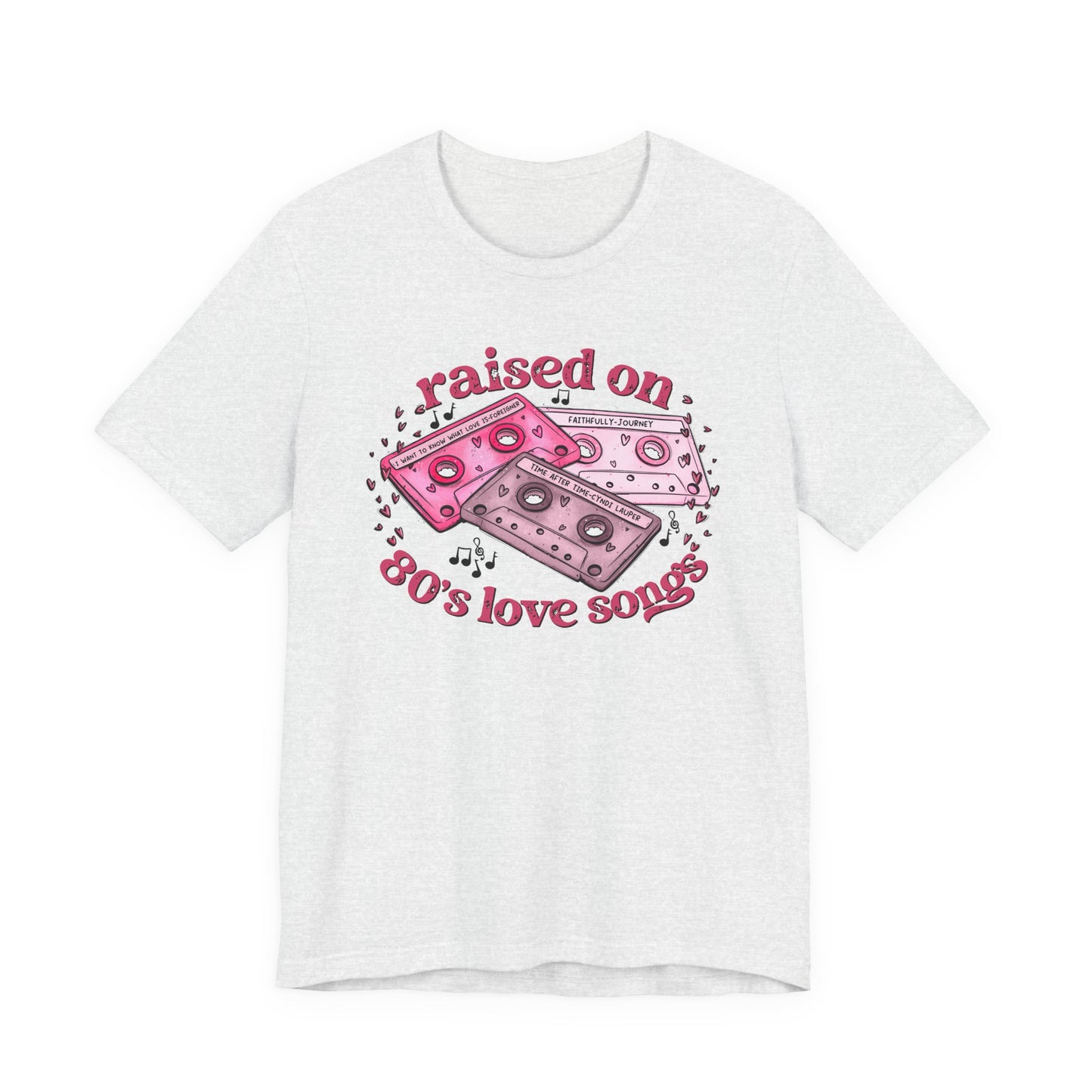 Raised on 80's Love Songs Valentine's Day Tee