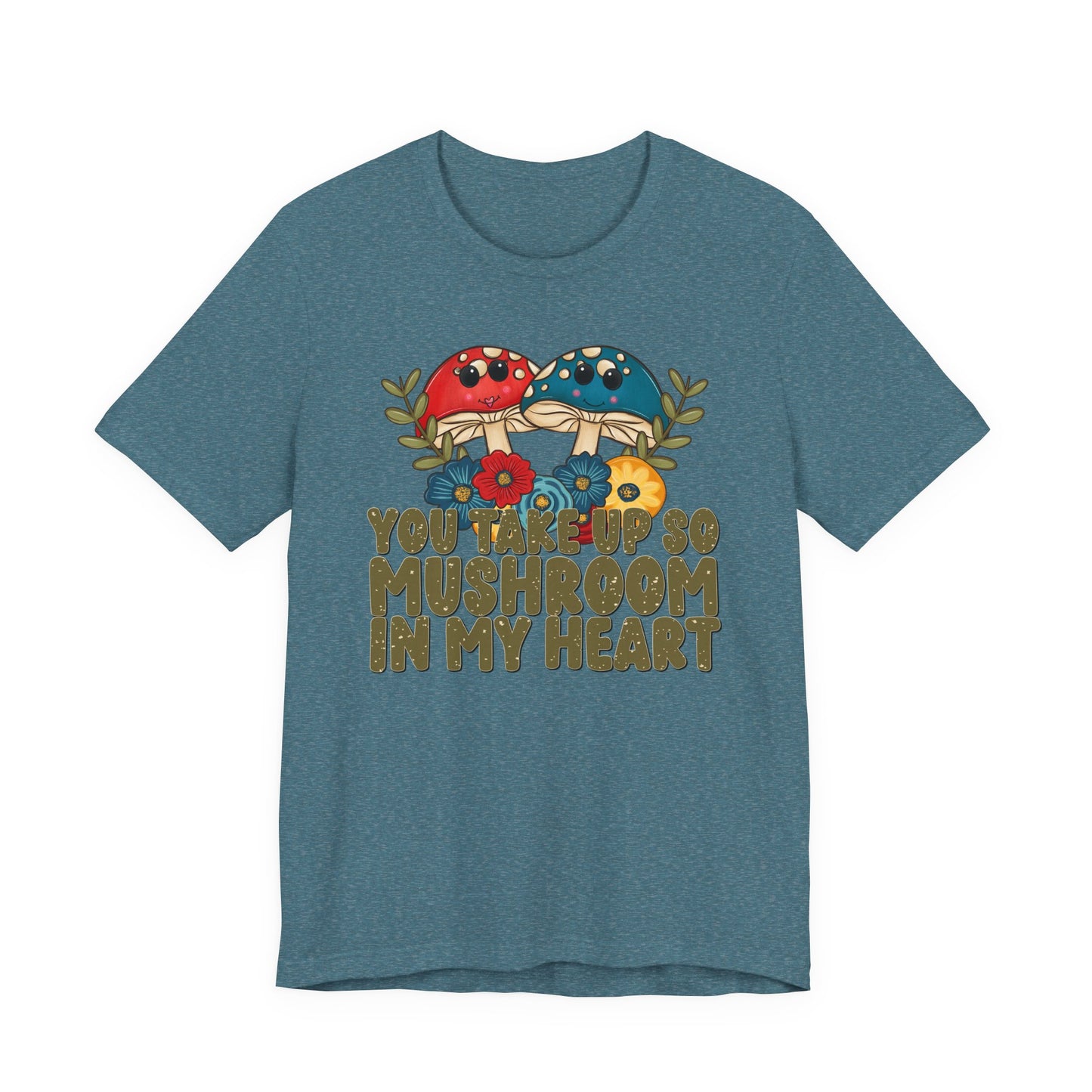 You Take Up So Mushroom In My Heart Valentine's Day Tee