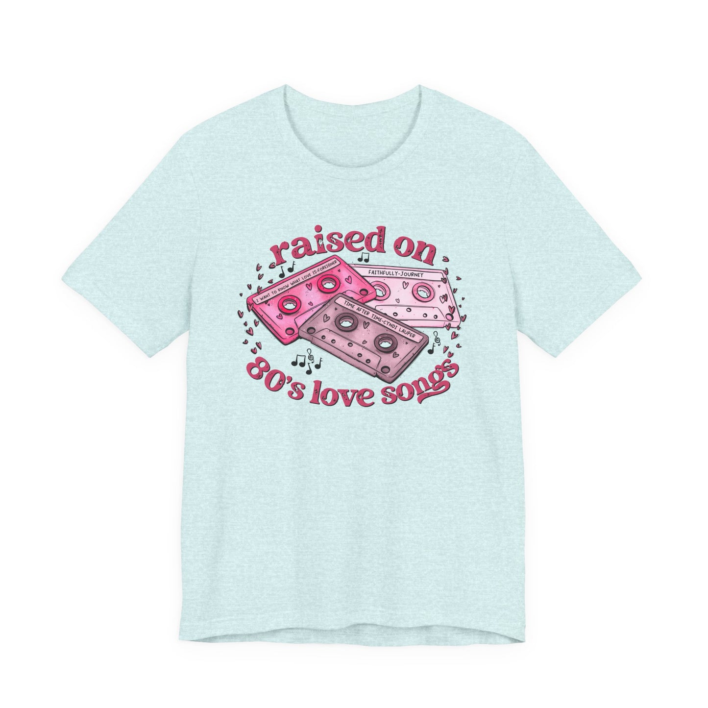 Raised on 80's Love Songs Valentine's Day Tee