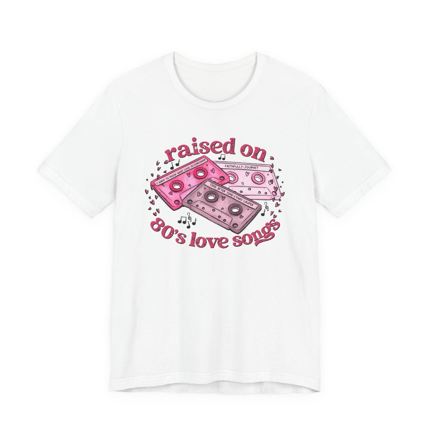 Raised on 80's Love Songs Valentine's Day Tee