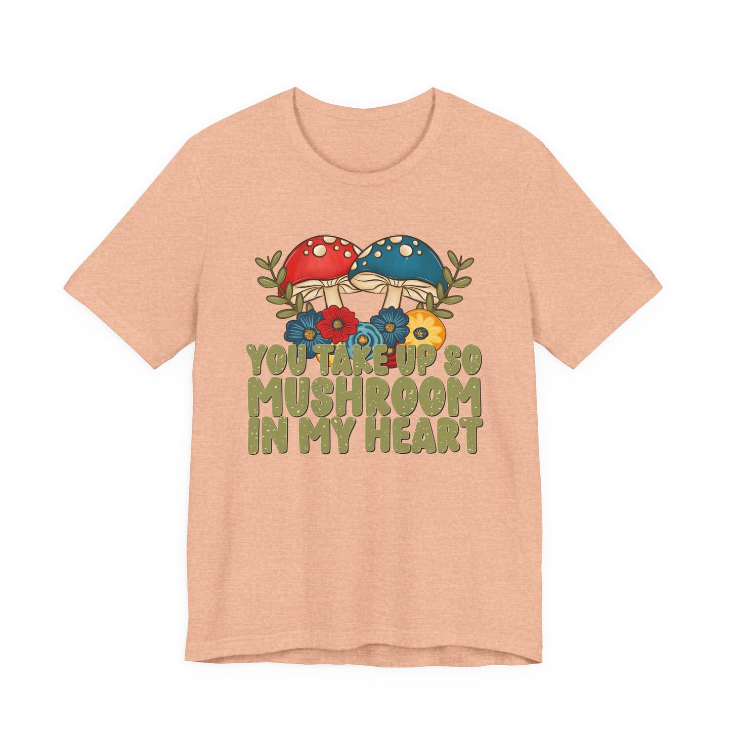 You Take Up So Mushroom In My Heart Valentine's Day Tee