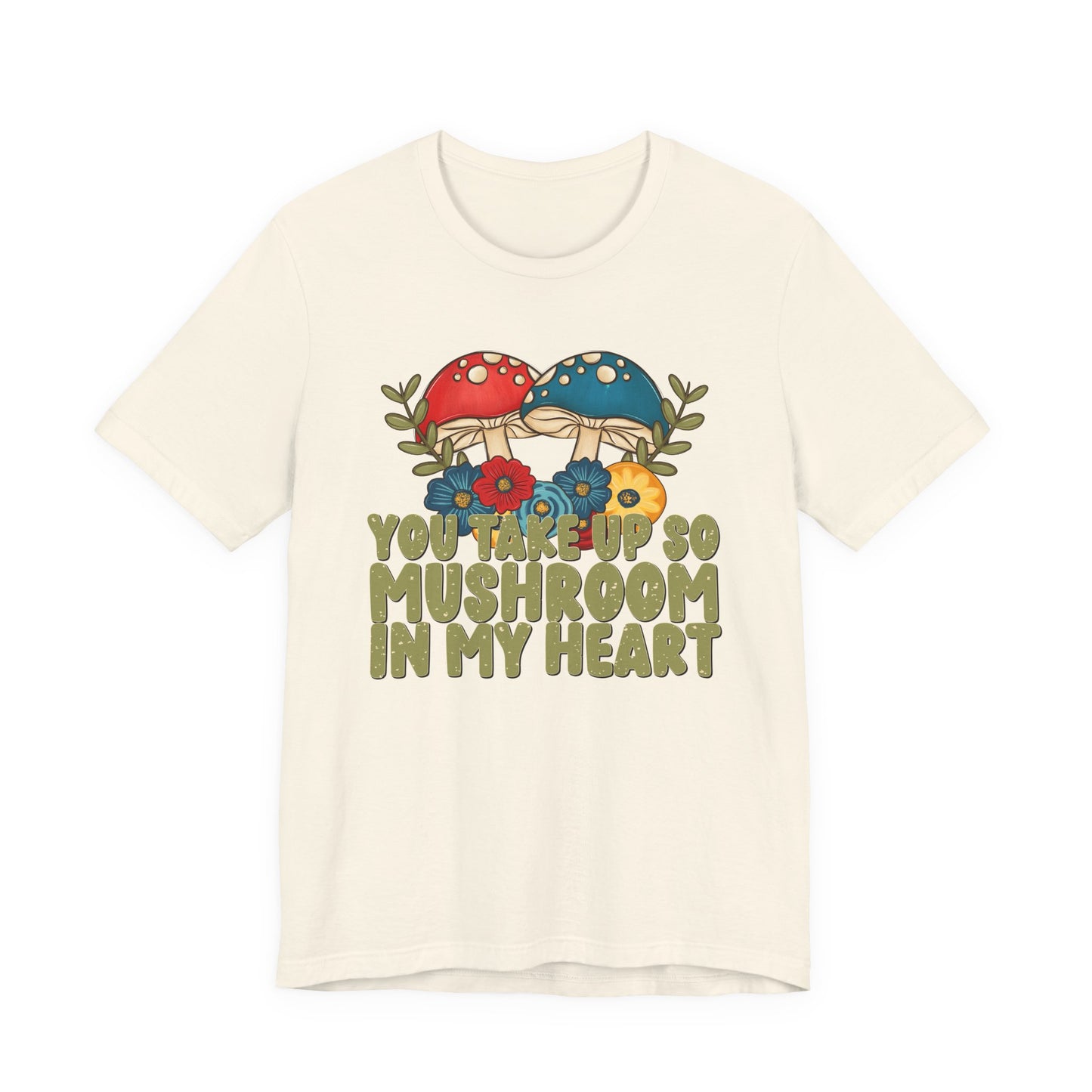 You Take Up So Mushroom In My Heart Valentine's Day Tee