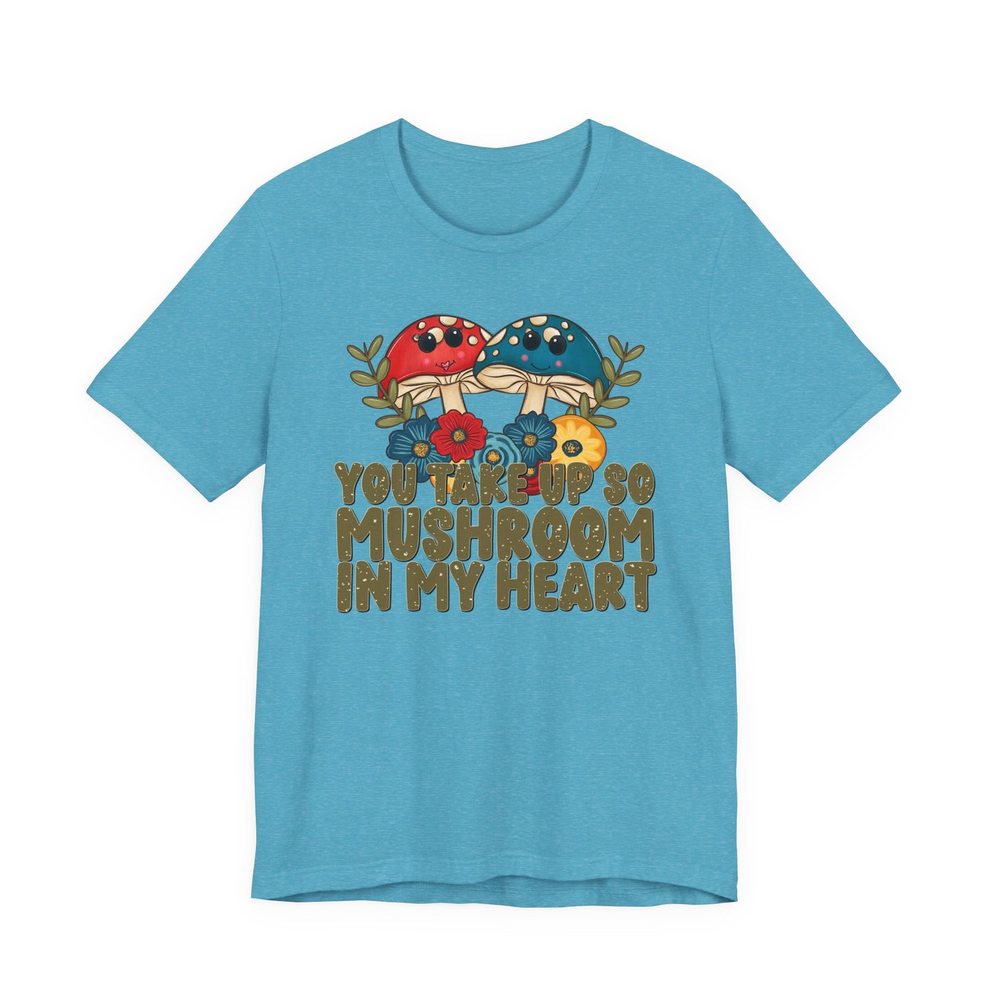 You Take Up So Mushroom In My Heart Valentine's Day Tee