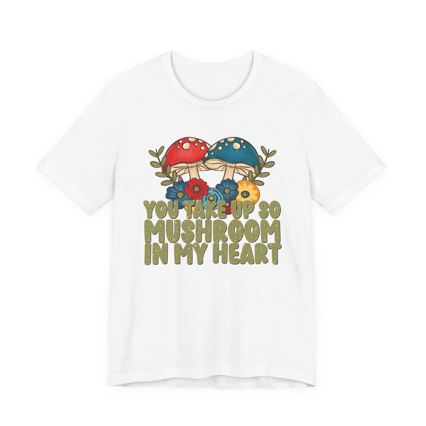 You Take Up So Mushroom In My Heart Valentine's Day Tee