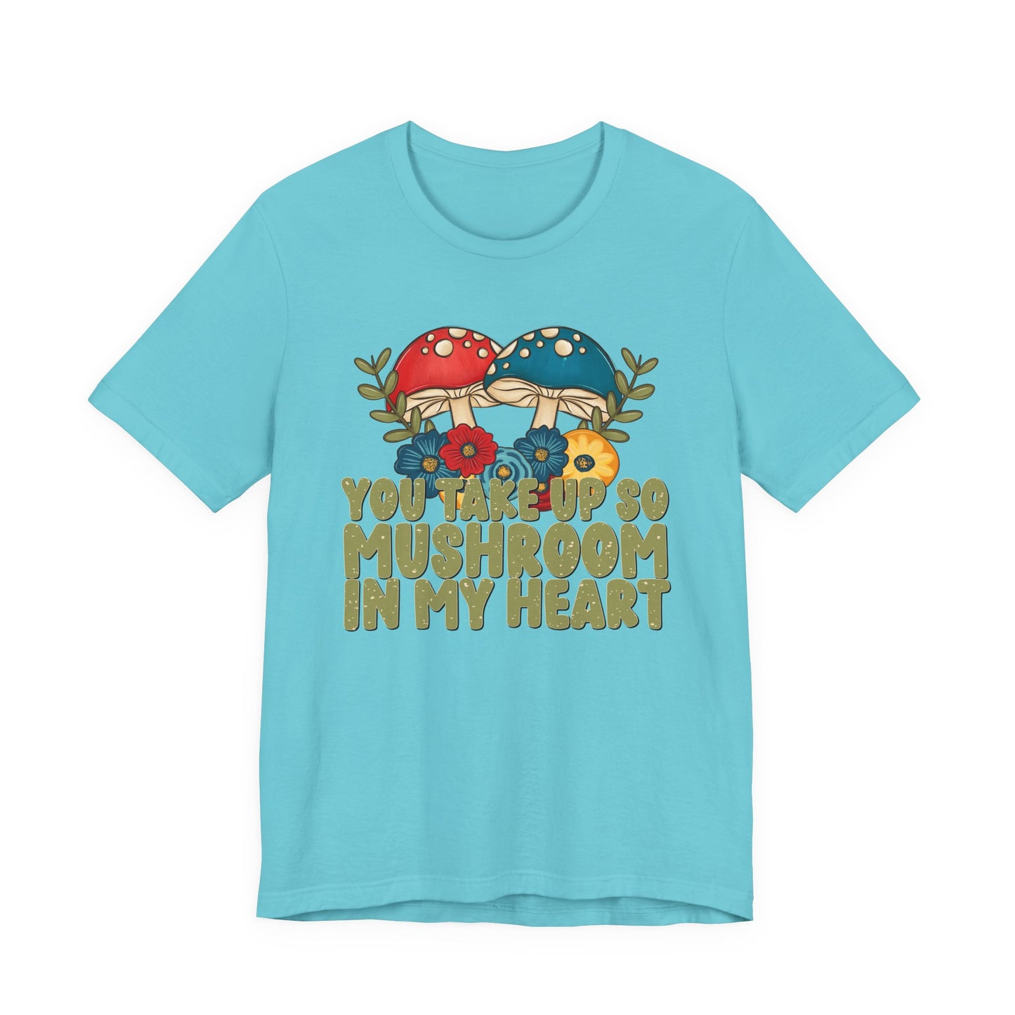 You Take Up So Mushroom In My Heart Valentine's Day Tee