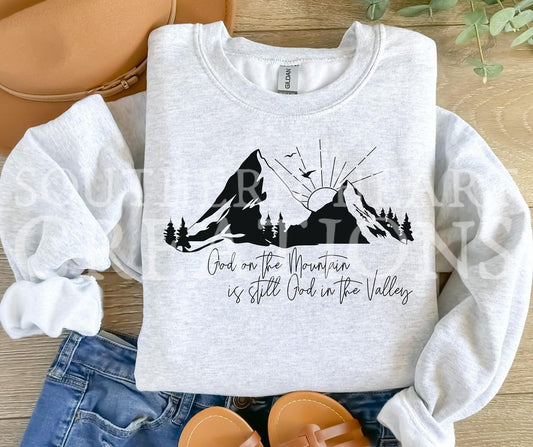 God on the Mountain is still God in the Valley Shirt