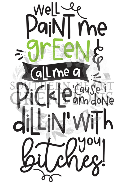 Paint Me Green & Call Me a Pickle PNG Digital Download