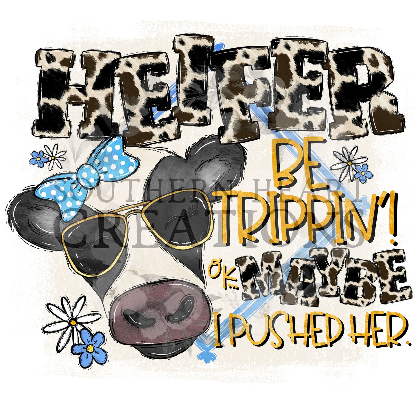 Heifer Be Trippin' PNG Digital File