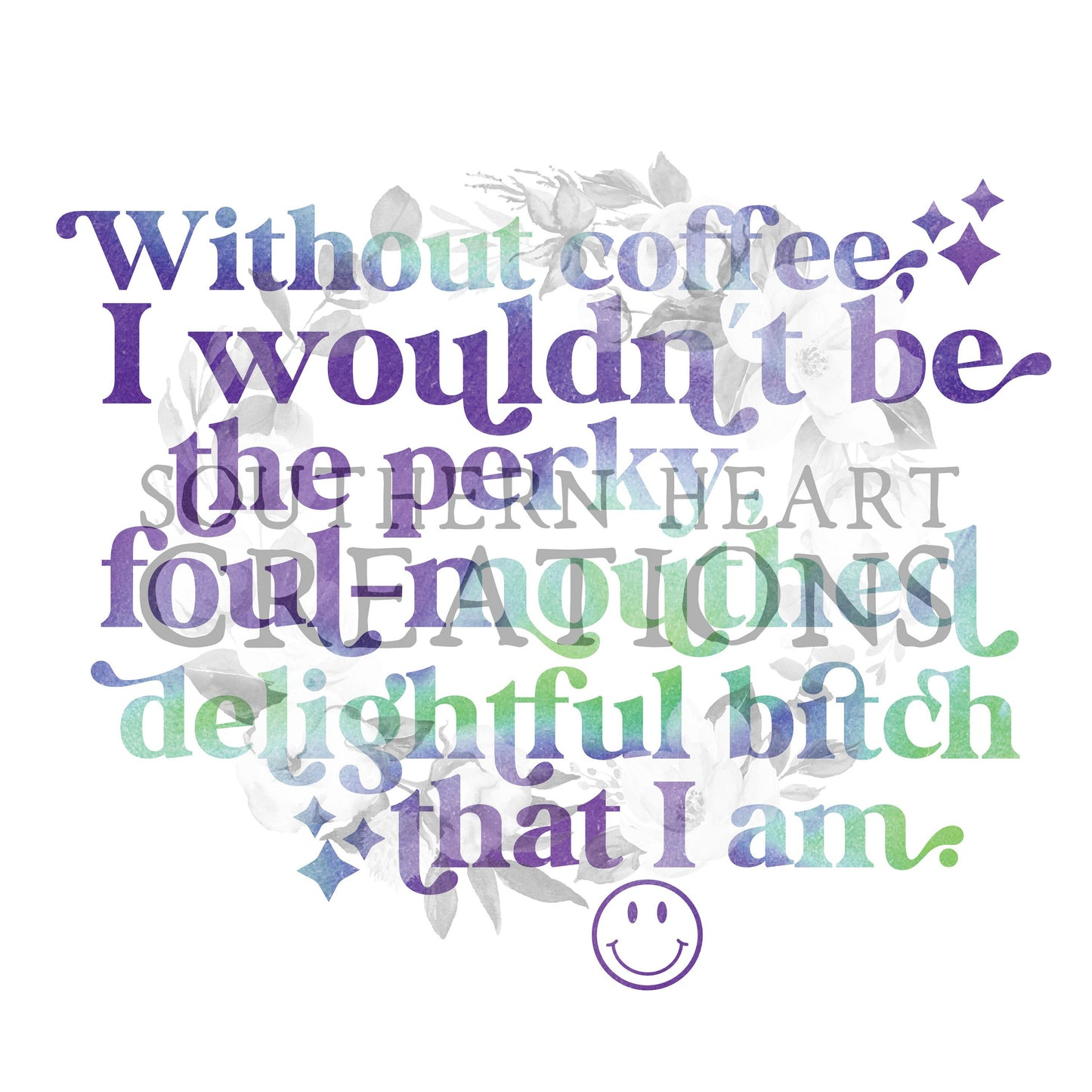 Without Coffee... PNG Digital Download