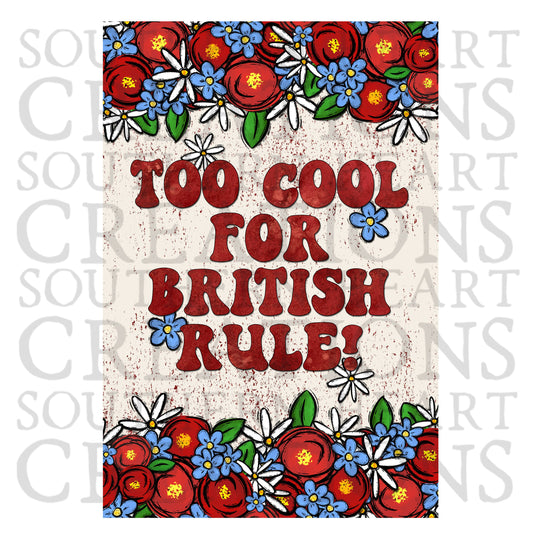 Too Cool for British Rule Garden Flag PNG Digital Download