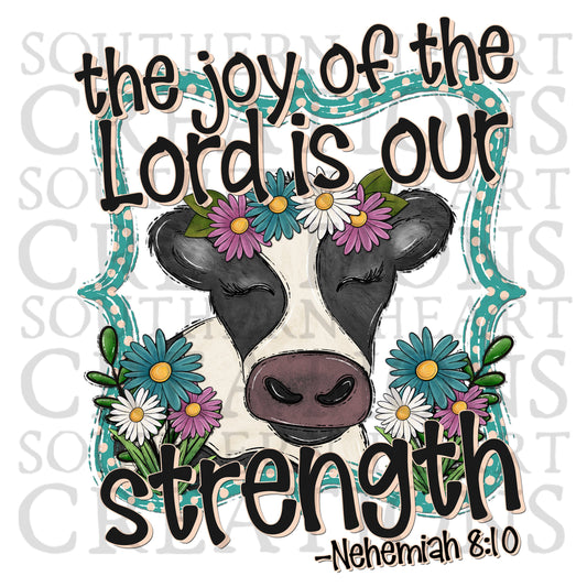 The Joy of the Lord is Our Strength PNG Digital File