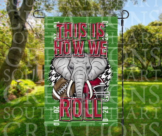 This is How We Roll Alabama Football Garden Flag PNG Digital Download