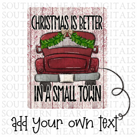 Christmas Is Better In A Small Town 8x10 Rectangle PNG Digital Download File