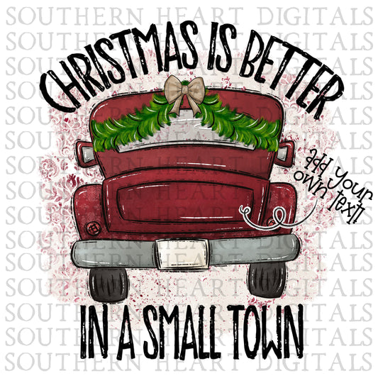 Christmas Is Better In A Small Town PNG Digital Download File